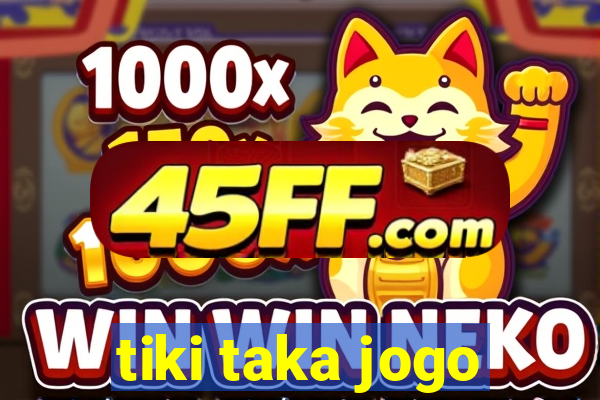 tiki taka jogo